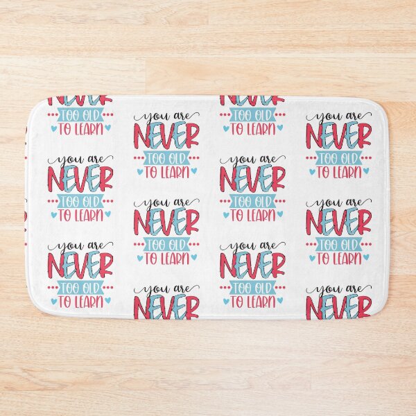 Item preview, YOU ARE NEVER TOO OLD TO LEARN  designed and sold by GamaArtDesign.