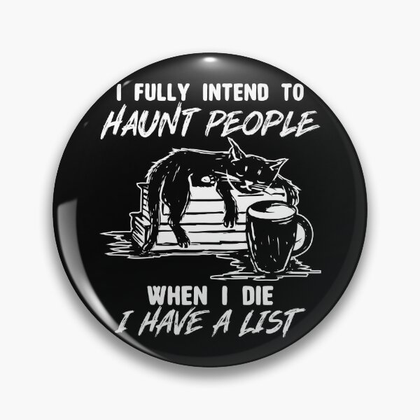 Item preview, Funny Cat I Fully Intend To Haunt People When I Die I Have A List designed and sold by ecomdesign.
