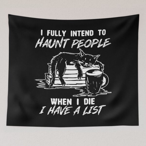 Item preview, Funny Cat I Fully Intend To Haunt People When I Die I Have A List designed and sold by ecomdesign.