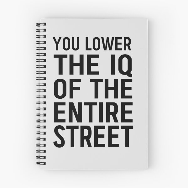 Item preview, You lower the IQ of the entire street designed and sold by wondrous.