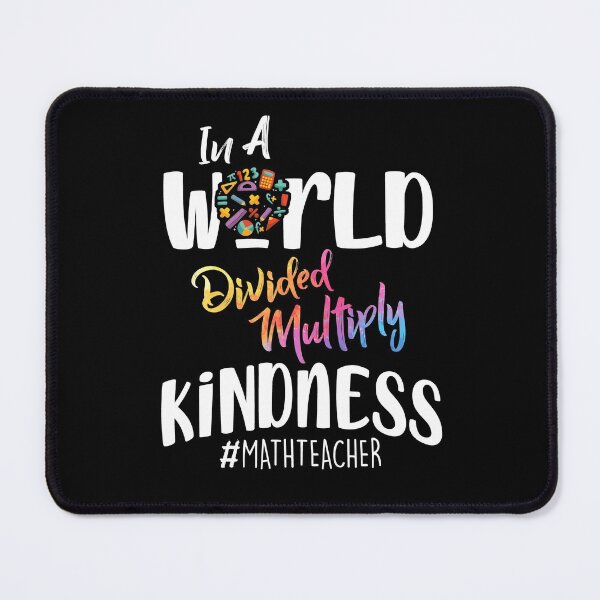 Item preview, In A World Divided Multiply Kindness Math Teacher designed and sold by Dressed For  Duty.
