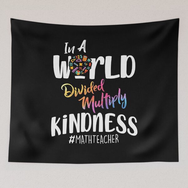 Item preview, In A World Divided Multiply Kindness Math Teacher designed and sold by Dressed For  Duty.