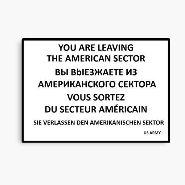 Artikel-Vorschau von Checkpoint Charlie Replik-Schild - Sie verlassen den amerikanischen Sektor, designt und verkauft von Cold War Conversations.