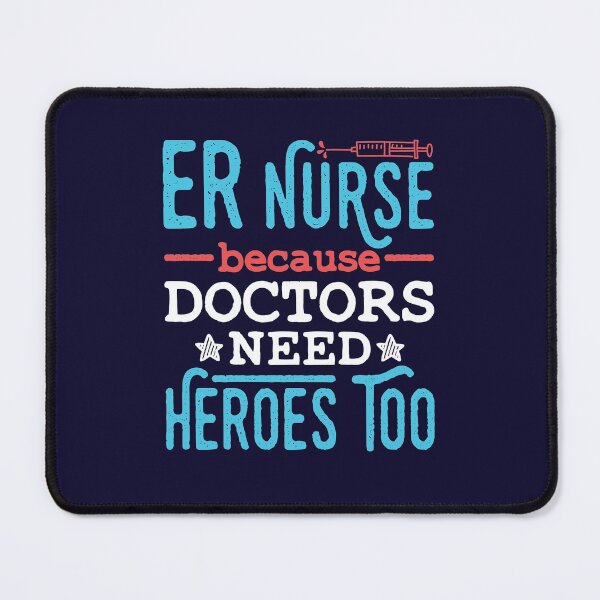 Item preview, ER Nurse Because Doctors Need Heroes Too designed and sold by jaygo.