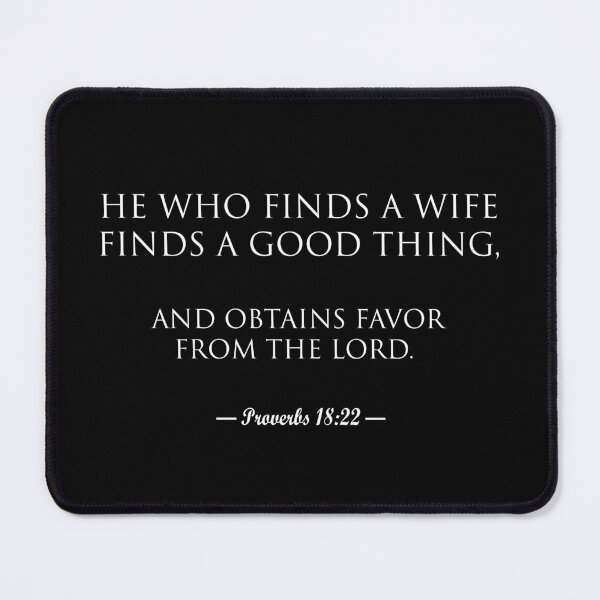 Item preview, Proverbs 18:22 He who finds a wife (white letters) designed and sold by matamuaart.