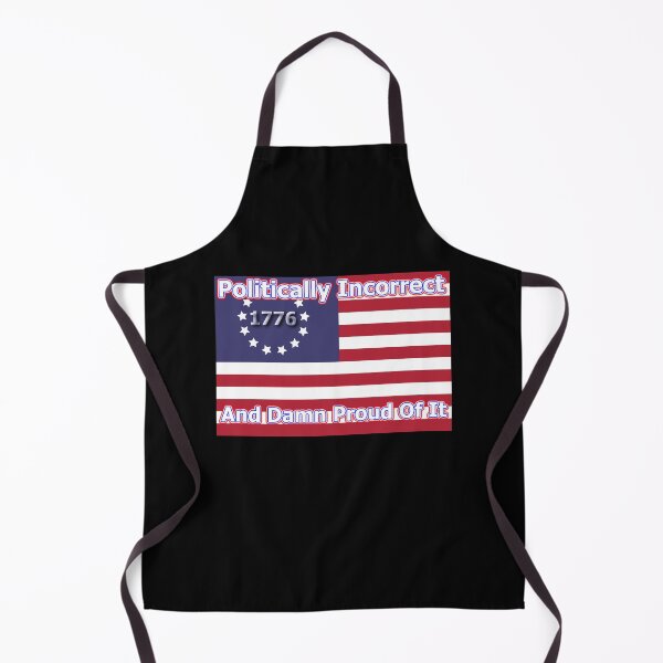 Item preview, Politically Incorrect And Damn Proud Of It designed and sold by OleKurmudgeon.
