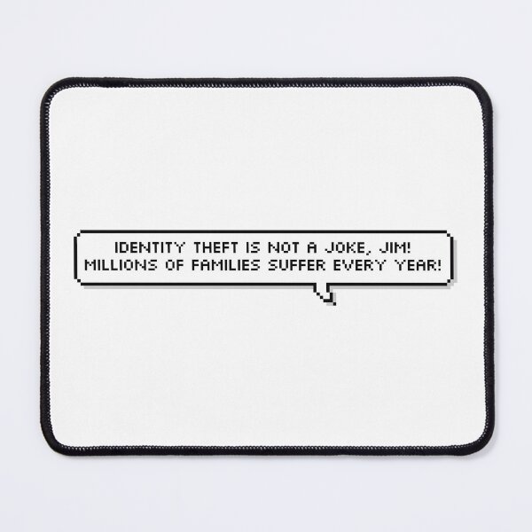 Item preview, Identity theft is not a joke, Jim! designed and sold by Elliepearson.