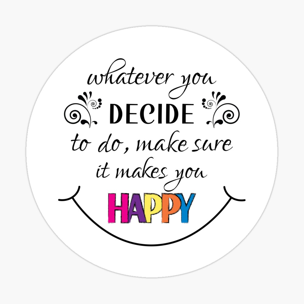 Whatever you decide to do make sure it makes you happy ...