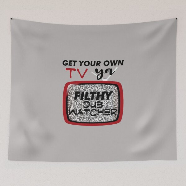 Item preview, Get Your Own TV, Ya Filthy Dub Watcher! (on Light Grey) designed and sold by epinkb.