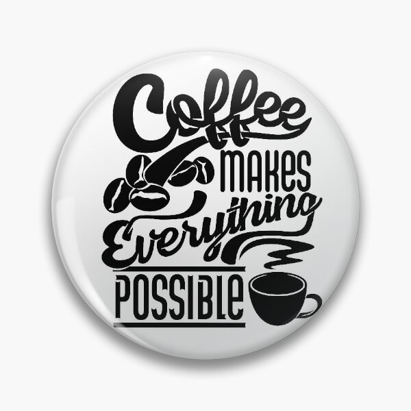 Item preview, Coffee makes everything possible, coffee slogan black letters designed and sold by coffeeapparel.