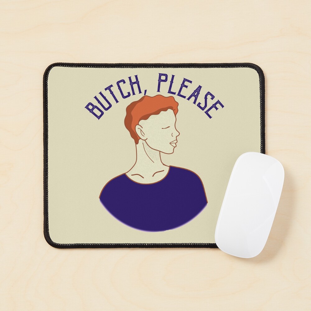 Butch, Please lesbian LGBTQI butch vs femme Mouse Pad