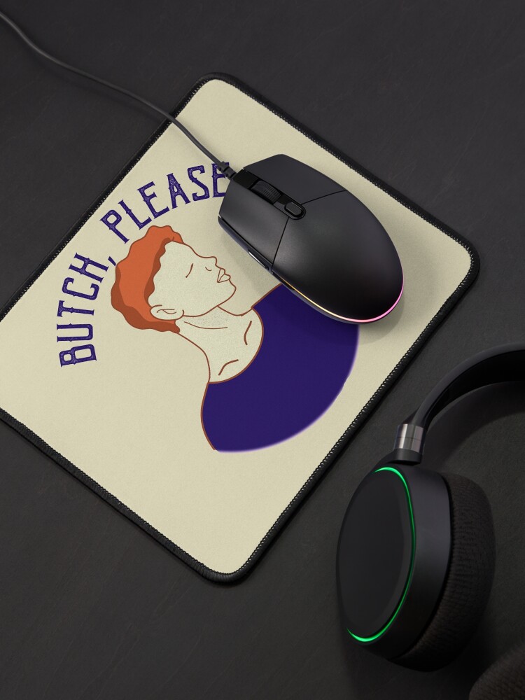 Alternate view of Butch, Please lesbian LGBTQI butch vs femme Mouse Pad