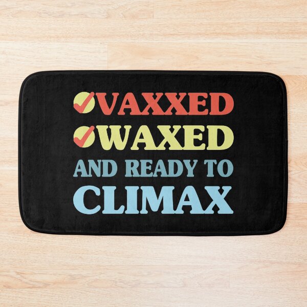 Item preview, Vaxxed Waxed and Ready To Climax Funny And Colorful designed and sold by Creativy.
