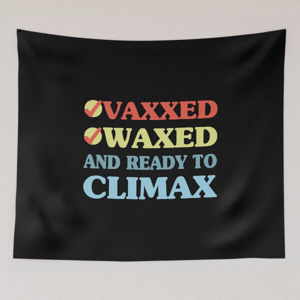 Item preview, Vaxxed Waxed and Ready To Climax Funny And Colorful designed and sold by Creativy.