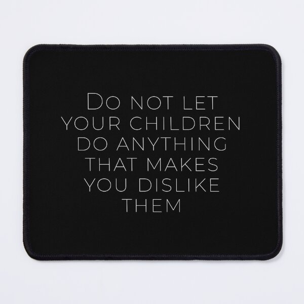 Item preview, JBP Rule 05 Do not let your children do anything that makes you dislike them designed and sold by Civil-Woke.