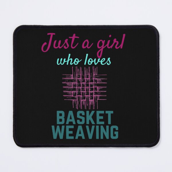 Artikelvorschau, Just a girl who loves Basket Weaving Lady Woman entworfen und verkauft von Popciety.