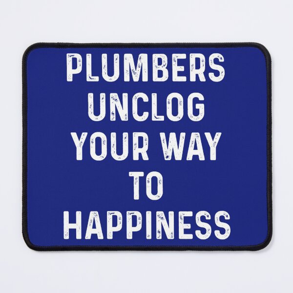 Item preview, Plumbers unclog your way to happiness designed and sold by blueprint198686.