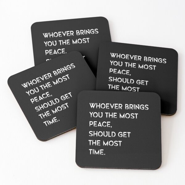 Item preview, Whoever Brings You The Most Peace Should Get The Most Time designed and sold by Fislux.