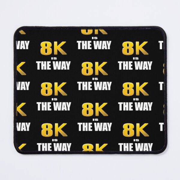 Item preview, 8k IS THE WAY designed and sold by Gnfree.