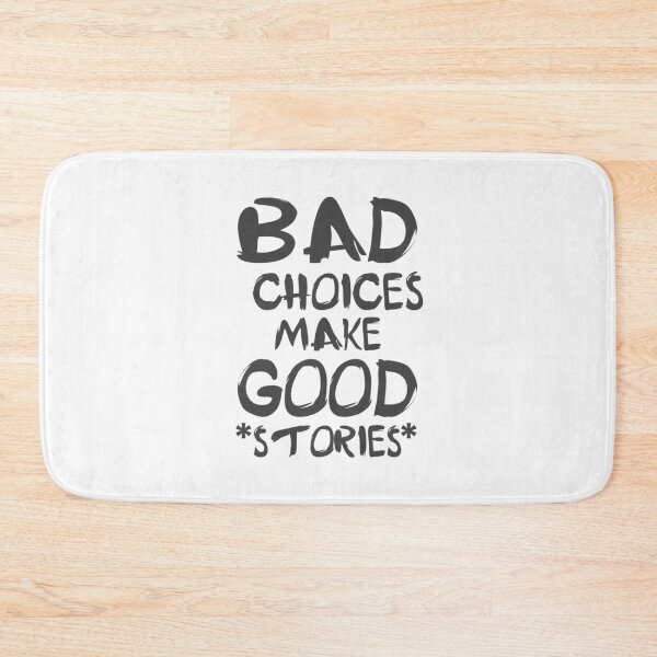 Item preview, Bad Choices Make Good Stories  designed and sold by Magic-Offers.