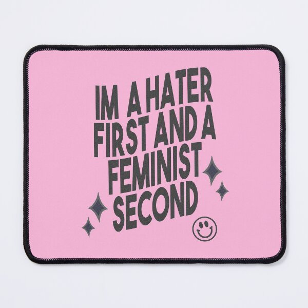 Item preview, I'm A Hater First and a Feminist Second designed and sold by RainbowPandas.
