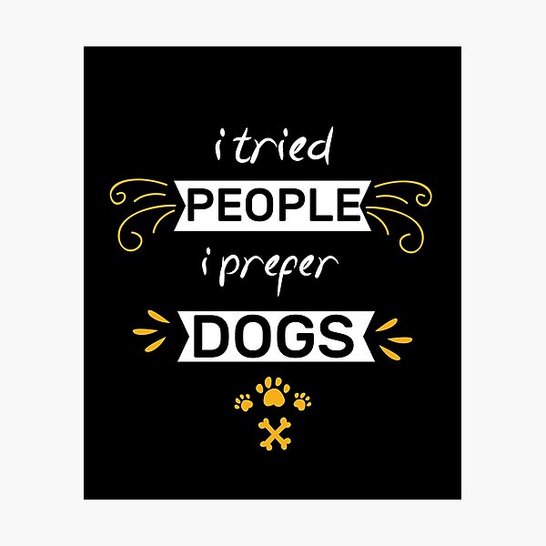 Item preview, I Tried People I Prefer Dogs designed and sold by zedesigner-.