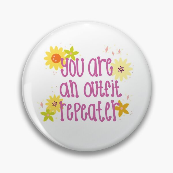 Item preview, You Are An Outfit Repeater designed and sold by Shelby Olson.