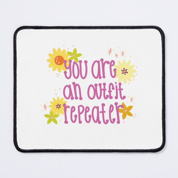 Item preview, You Are An Outfit Repeater designed and sold by Shelby Olson.
