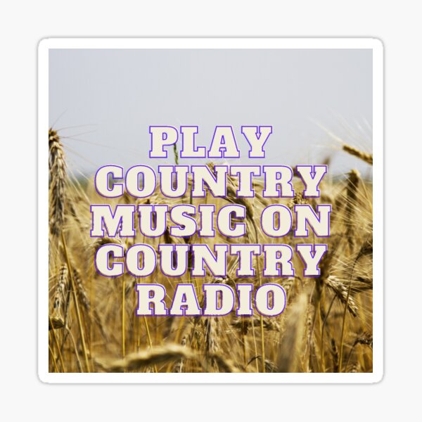 play-country-music-on-country-radio-sticker-for-sale-by-csouve