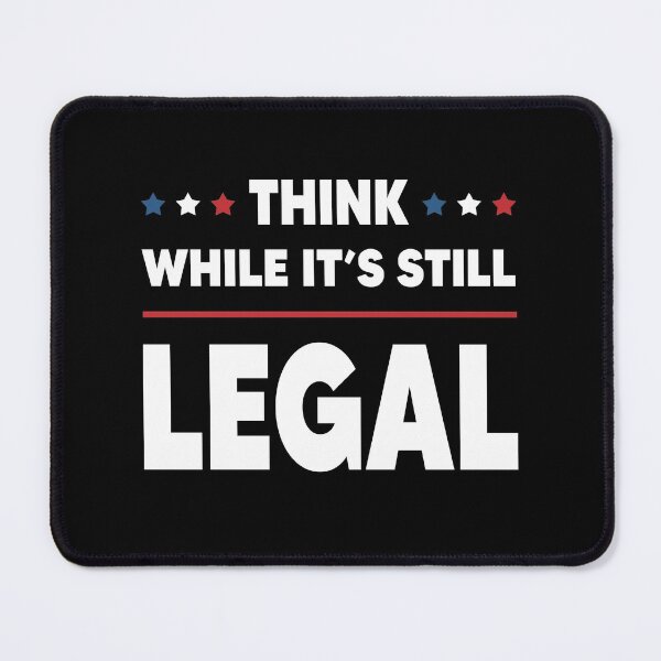 Item preview, Think While It's Still Legal designed and sold by DesignMacy.