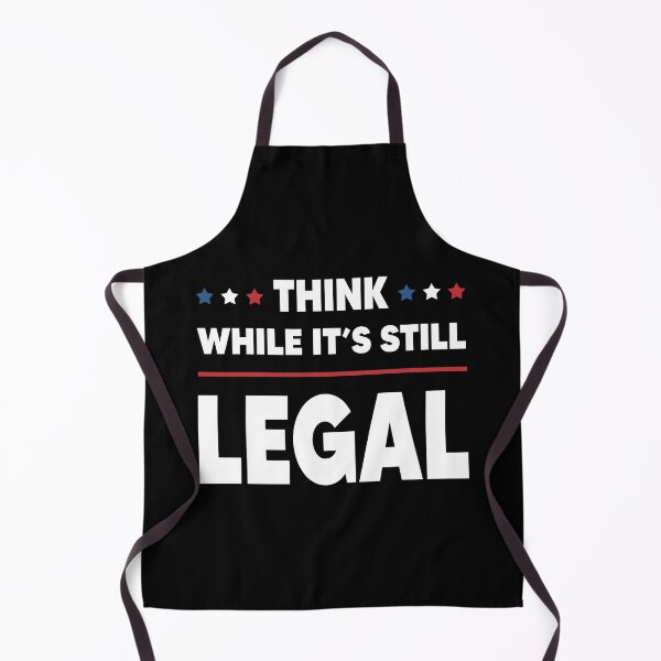 Item preview, Think While It's Still Legal designed and sold by DesignMacy.