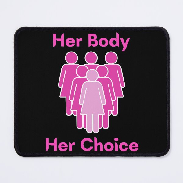 Item preview, Her body her choice. Pro women  designed and sold by Dreamingnewfie.