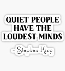 Stephen King - Quiet people have the loudest minds Sticker