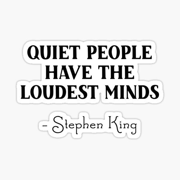 Stephen King - Quiet people have the loudest minds Sticker