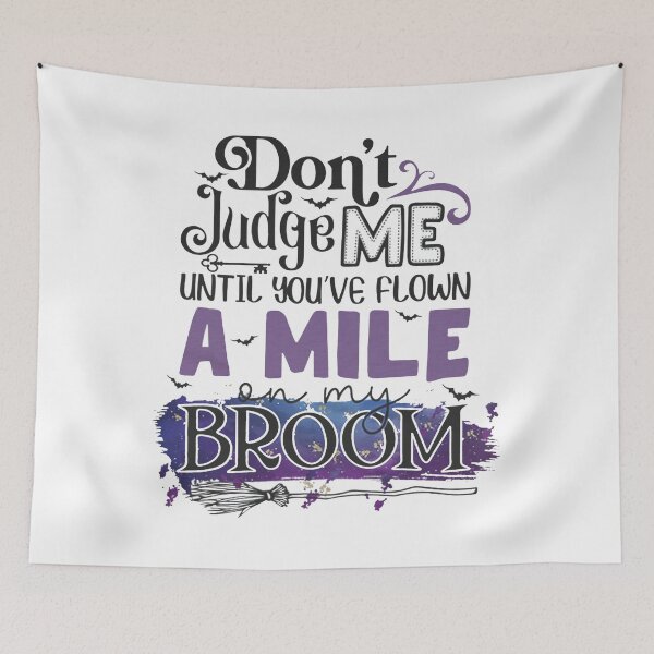 Item preview, Don't judge me until you've flown a mile on my broom designed and sold by RudyHernandez.