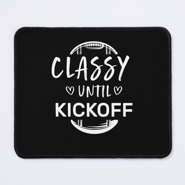 Item preview, Classy Until Kickoff designed and sold by zedesigner-.