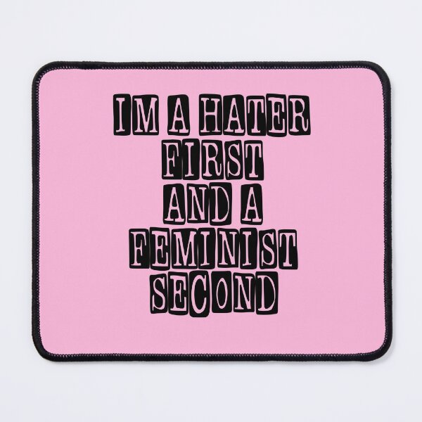 Item preview, I'm A Hater First and a Feminist Second designed and sold by RainbowPandas.