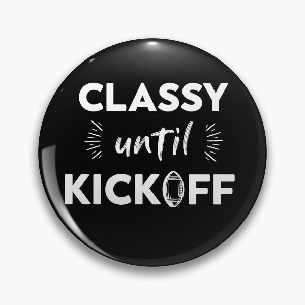 Item preview, Classy Until Kickoff designed and sold by zedesigner-.