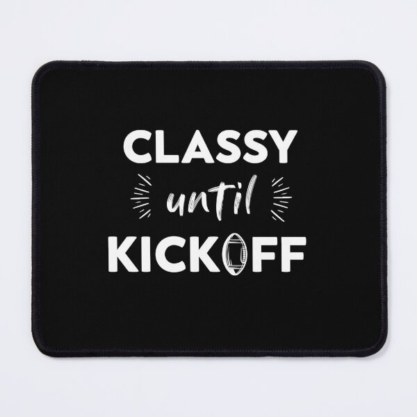 Item preview, Classy Until Kickoff designed and sold by zedesigner-.