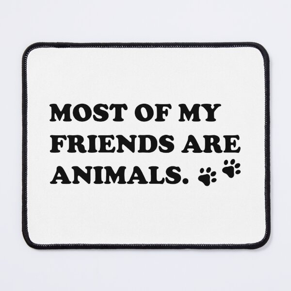 Item preview, Most of My Friends are Animals Paws Cats Dogs designed and sold by CJC Designs.