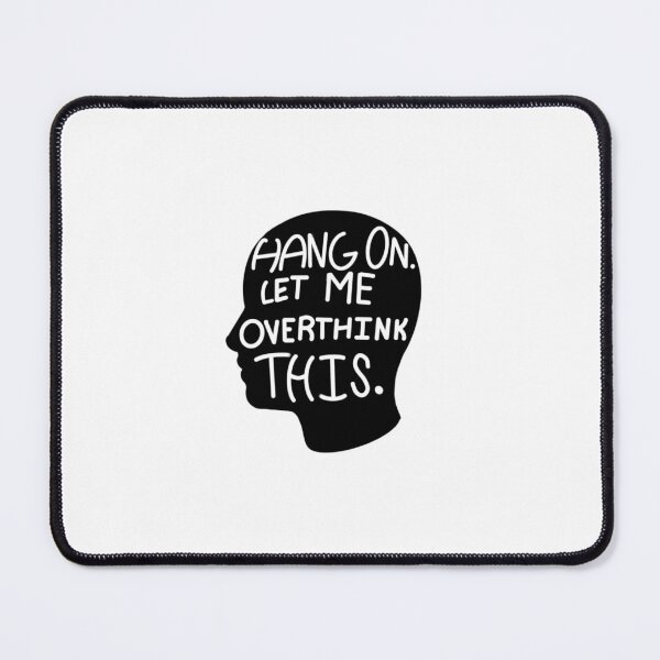 Item preview, Hang on. Let me overthink this. designed and sold by Laurelfaye2.