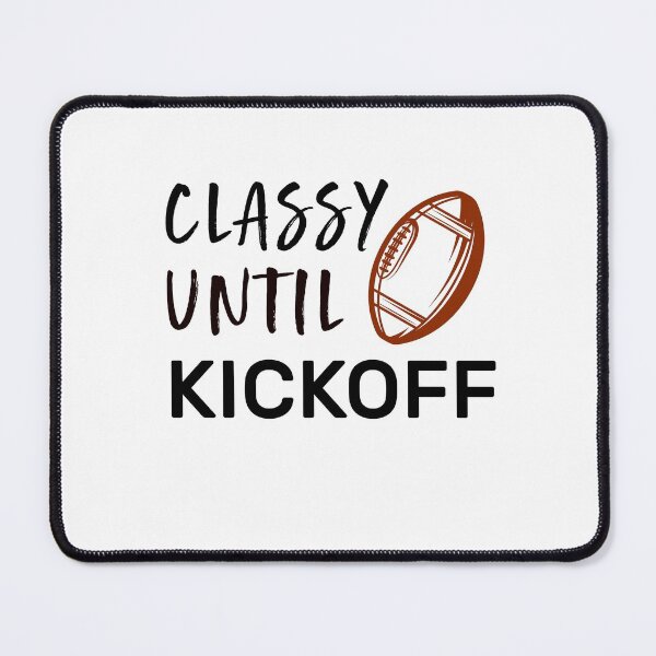 Item preview, Classy Until Kickoff designed and sold by zedesigner-.