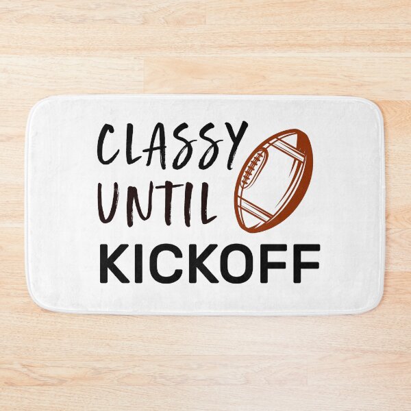Item preview, Classy Until Kickoff designed and sold by zedesigner-.