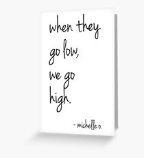 We Go High - Michelle Quote Greeting Card