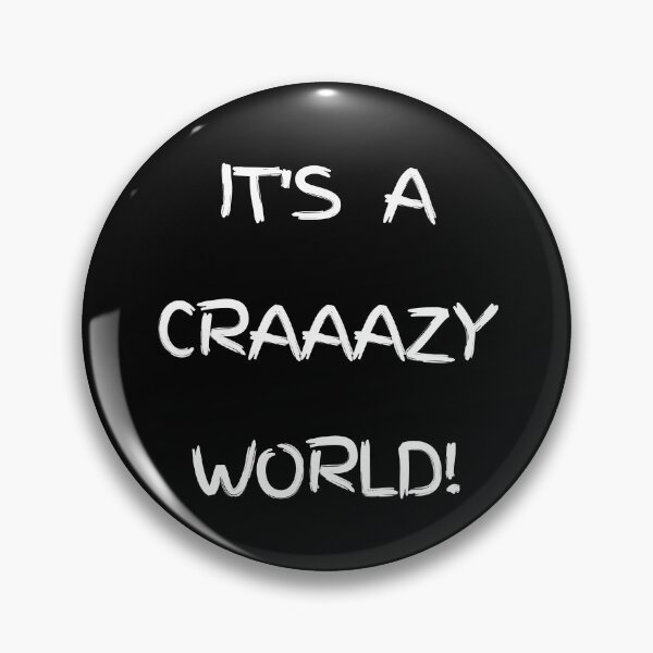 Item preview, IT'S A CRAAAZY WORLD! designed and sold by JoesCornerStore.