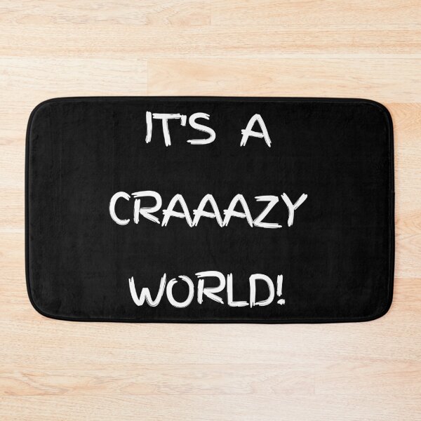 Item preview, IT'S A CRAAAZY WORLD! designed and sold by JoesCornerStore.