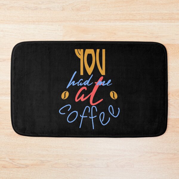 Item preview, You Had Me At Coffee designed and sold by Mographic997.