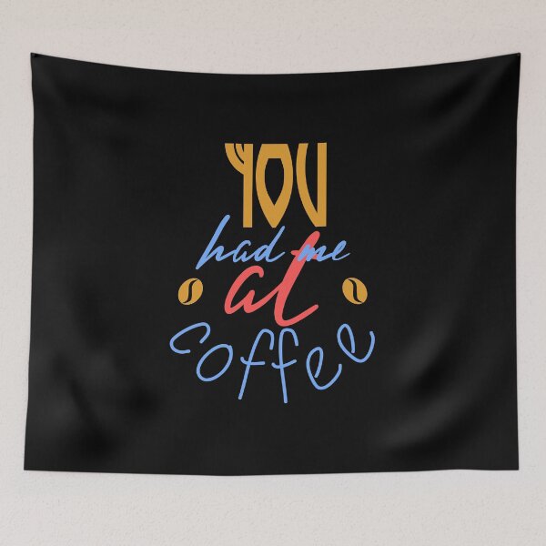 Item preview, You Had Me At Coffee designed and sold by Mographic997.
