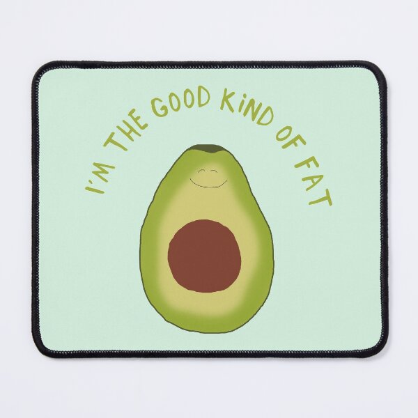 Item preview, Funny Avocado Design, I'm the Good Kind of Fat designed and sold by Amy Hadden.