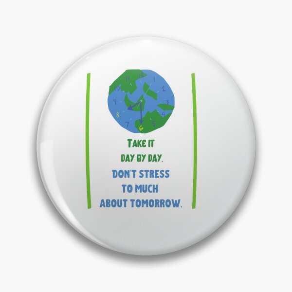 Item preview, Take it day by day Don & # 39; t stress to much about tomorrow designed and sold by Boleirov.